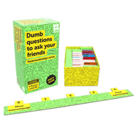 Dumb Questions to ask your friends