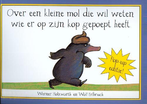 Over een kleine mol die wil weten wie er op zijn kop gepoept heeft - Pop-up