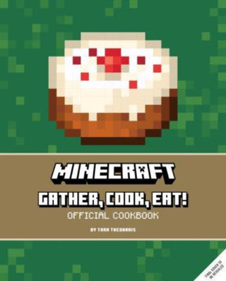 Minecraft: gather, cook, eat! an official cookbook - De Dondersteen