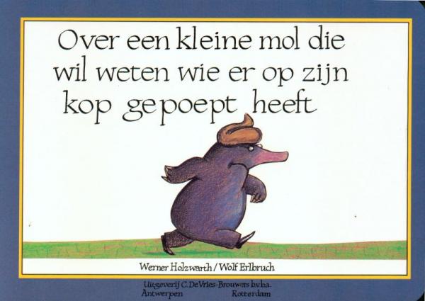 Over een kleine mol die wil weten wie er op zijn kop gepoept heeft - De Dondersteen