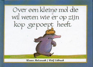 Over een kleine mol die wil weten wie er op zijn kop gepoept heeft - De Dondersteen