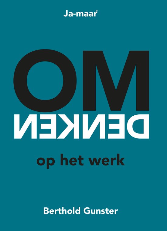 Omdenken op het werk – Berthold Gunster | Van werkdruk naar werkplezier