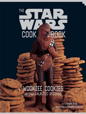 The Star Wars Cookbook: Wookiee Cookies and Other Galactic Recipes - De Dondersteen