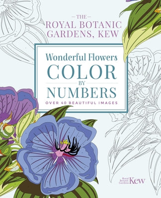 The Royal Botanic Gardens, Kew Wonderful Flowers Color-By-Numbers: Over 40 Beautiful Images - De Dondersteen