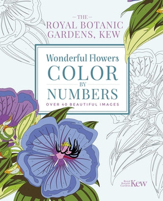 The Royal Botanic Gardens, Kew Wonderful Flowers Color-By-Numbers: Over 40 Beautiful Images - De Dondersteen